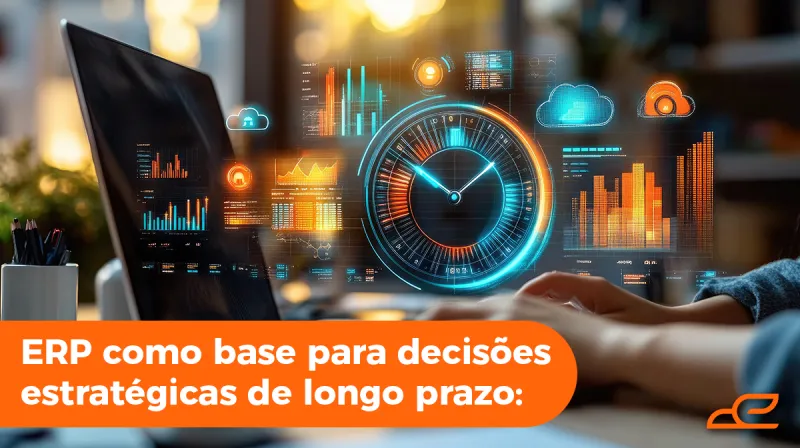 Capa do post: ERP como base para decisões estratégicas de longo prazo