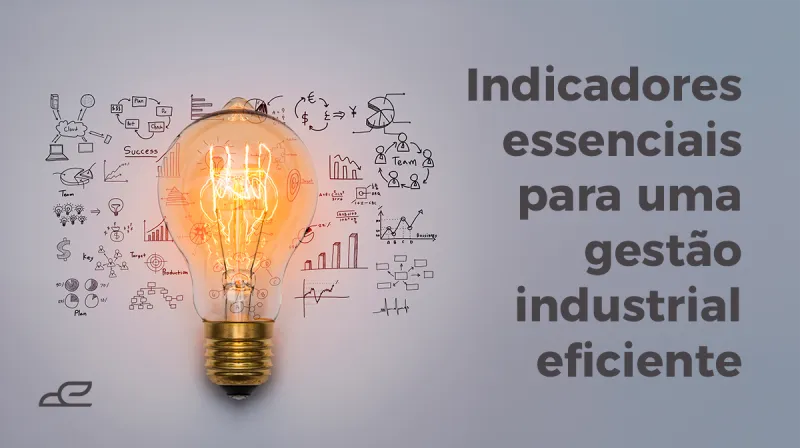 Capa do post: Indicadores para uma gestão industrial eficiente